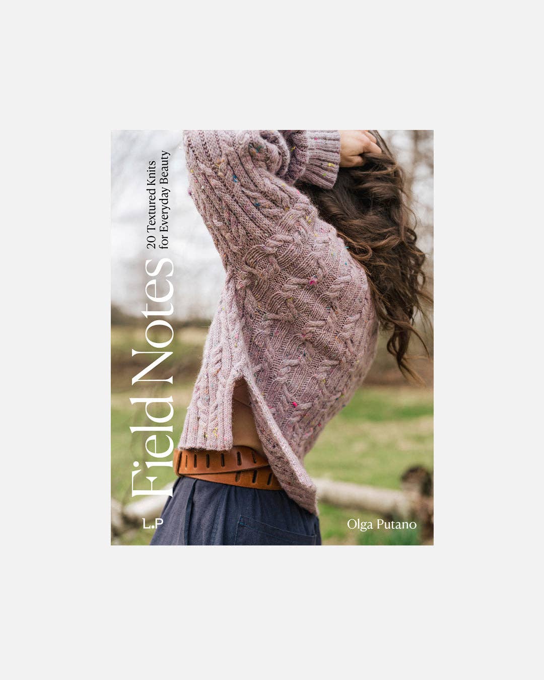 Field Notes: 20 Textured Knits for Everyday Beauty by Laine Publishing